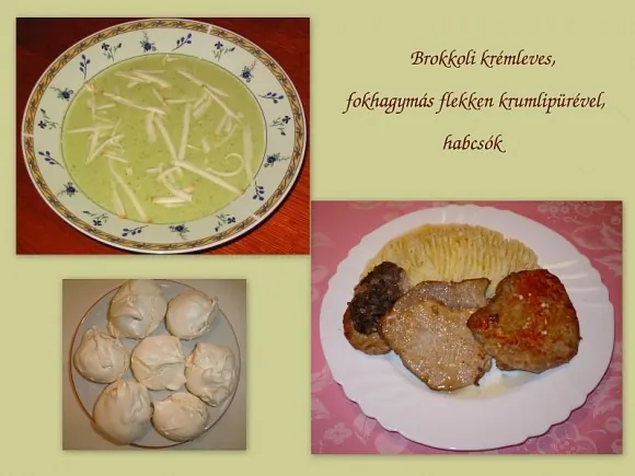 Brokkoli krémleves, fokhagymás flekken, habcsók