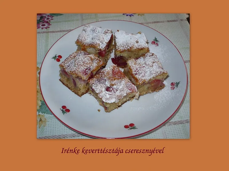 Irénke keverttésztája meggyel, cseresznyével