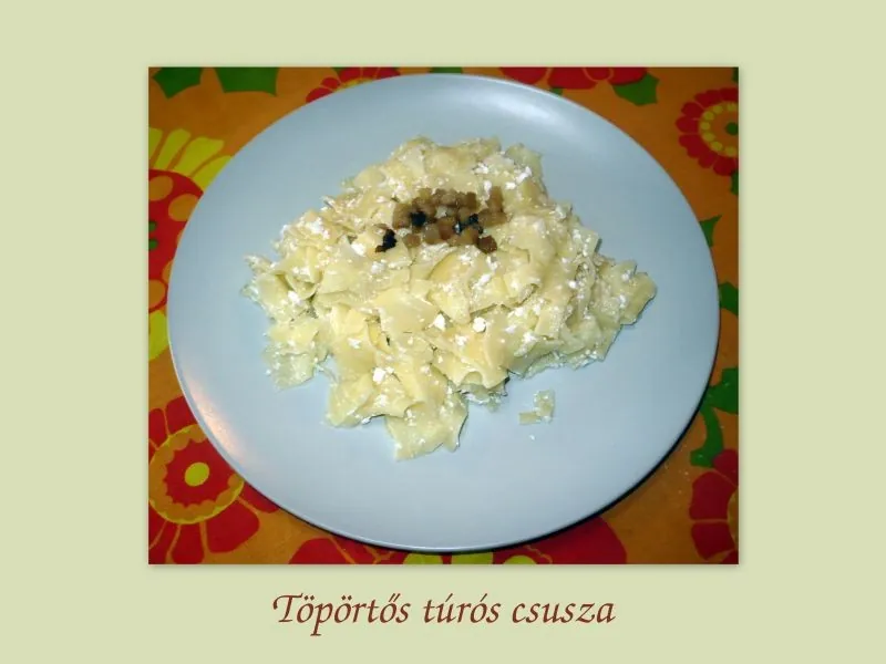 Töpörtős túrós csusza